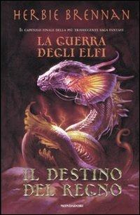 Il destino del regno. La guerra degli elfi - Herbie Brennan - Libro Mondadori 2008, I Grandi | Libraccio.it
