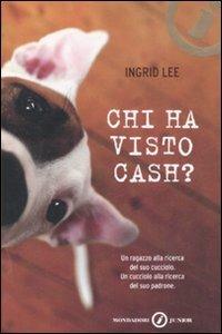 Chi ha visto Cash? - Ingrid Lee - Libro Mondadori 2008, Junior oro | Libraccio.it