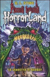 La vendetta di Badboy. Horrorland. Vol. 1 - Robert L. Stine - Libro Mondadori 2008, Piccoli brividi | Libraccio.it