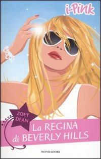 La regina di Beverly Hills - Zoey Dean - Libro Mondadori 2008, I-Pink | Libraccio.it