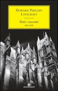 Tutti i racconti. 1931-1936 - Howard P. Lovecraft - Libro Mondadori 2008, Oscar scrittori moderni | Libraccio.it