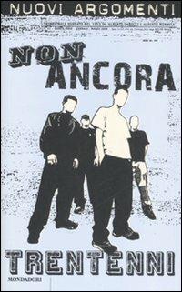 Nuovi argomenti. Vol. 41: Non ancora trentenni.  - Libro Mondadori 2008, Nuovi argomenti | Libraccio.it