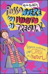 Posso avere un minuto di tregua? Ragazze sull'orlo di una crisi di nervi - Rosie Rushton - Libro Mondadori 2008, Ragazzine | Libraccio.it