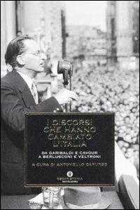 I discorsi che hanno cambiato l'Italia. Da Garibaldi e Cavour a Berlusconi e Veltroni - Antonello Capurso - Libro Mondadori 2008, Oscar storia | Libraccio.it