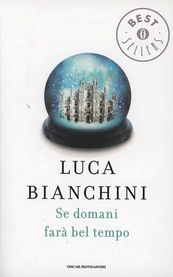 Se domani farà bel tempo - Luca Bianchini - Libro Mondadori 2008, Oscar bestsellers | Libraccio.it