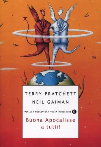 Buona Apocalisse a tutti! - Terry Pratchett, Neil Gaiman - Libro Mondadori 2012, Piccola biblioteca oscar | Libraccio.it