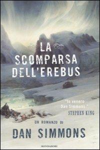 La scomparsa dell'Erebus - Dan Simmons - Libro Mondadori 2008, Omnibus | Libraccio.it