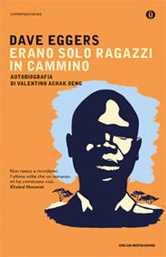 Erano solo ragazzi in cammino. Autobiografia di Valentino Achak Deng - Dave Eggers - Libro Mondadori 2008, Piccola biblioteca oscar | Libraccio.it