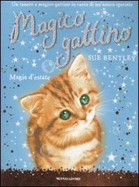 Magia d'estate. Magico gattino. Vol. 1 - Sue Bentley - Libro Mondadori 2008 | Libraccio.it