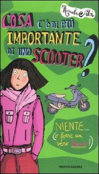 Cosa c'è di più importante di uno scooter? Niente (o forse un vero bacio!) - Manuela Salvi - Libro Mondadori 2008, Ragazzine | Libraccio.it