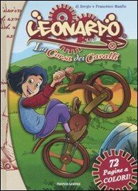 La corsa dei cavalli. Leonardo. Ediz. illustrata - Sergio Manfio, Francesco Manfio - Libro Mondadori 2008 | Libraccio.it