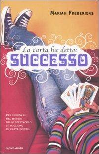 La carta ha detto: successo - Mariah Fredericks - Libro Mondadori 2008, I Grandi | Libraccio.it