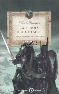 L' apprendista del ranger. La terra dei ghiacci - John Flanagan - Libro Mondadori 2008, Junior Fantasy | Libraccio.it