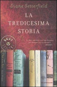 La tredicesima storia - Diane Setterfield - Libro Mondadori 2008, Oscar grandi bestsellers | Libraccio.it