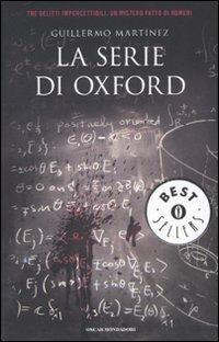 Le serie di Oxford - Guillermo Martìnez - Libro Mondadori 2008, Oscar bestsellers | Libraccio.it