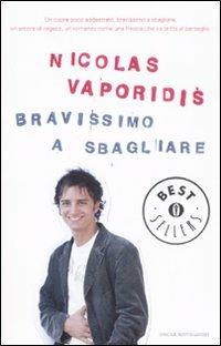 Bravissimo a sbagliare - Nicolas Vaporidis - Libro Mondadori 2008, Oscar bestsellers | Libraccio.it
