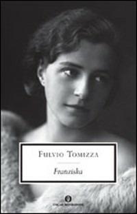 Franziska - Fulvio Tomizza - Libro Mondadori 2008, Oscar scrittori moderni | Libraccio.it