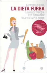 La dieta furba. Semplici trucchi per dimagrire una volta per tutte - Samantha Biale - Libro Mondadori 2008, Oscar varia | Libraccio.it
