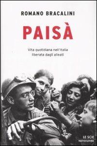 Paisà. Vita quotidiana nell'Italia liberata dagli alleati - Romano Bracalini - Libro Mondadori 2008, Le scie | Libraccio.it