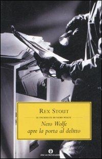 Nero Wolfe apre la porta al delitto - Rex Stout - Libro Mondadori 2008, Oscar scrittori moderni | Libraccio.it