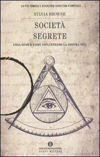 Società segrete. Cosa sono e come influenzano la nostra vita - Sylvia Browne - Libro Mondadori 2008, Oscar nuovi misteri | Libraccio.it