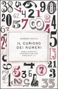 Il curioso dei numeri. Stranezze matematiche, controversie scientifiche, divagazioni da 1 a 9 - Andrew Hodges - Libro Mondadori 2008, Saggi | Libraccio.it