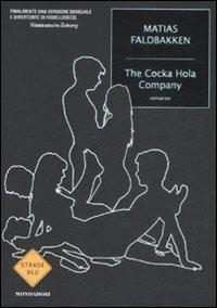 The Cocka Hola Company - Matias Faldbakken - Libro Mondadori 2008, Strade blu. Fiction | Libraccio.it