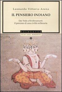 Il pensiero indiano. Dai Veda a Krishnamurti: il percorso di una civiltà millenaria - Leonardo V. Arena - Libro Mondadori 2008, Oscar saggi | Libraccio.it