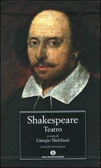Teatro. Ediz. integrale - William Shakespeare - Libro Mondadori 2008, Oscar grandi classici | Libraccio.it