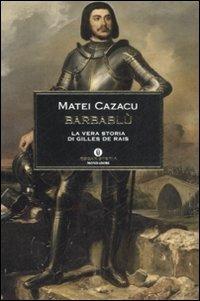 Barbablù. Storia di Gilles de Rais - Matei Cazacu - Libro Mondadori 2008, Oscar storia | Libraccio.it