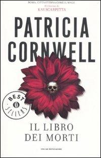 Il libro dei morti - Patricia D. Cornwell - Libro Mondadori 2008, Oscar grandi bestsellers | Libraccio.it