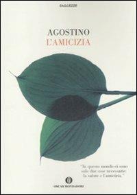 L' amicizia - Agostino (sant') - Libro Mondadori 2009, Oscar saggezze | Libraccio.it