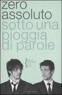 Sotto una pioggia di parole. Appunti disordinati di un disco - Zero Assoluto - Libro Mondadori 2009 | Libraccio.it