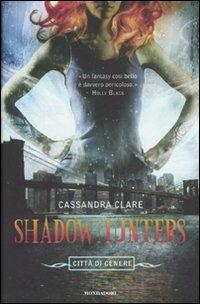 Città di cenere. Shadowhunters - Cassandra Clare - Libro Mondadori 2008, Chrysalide | Libraccio.it