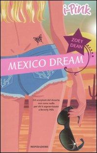 Mexico Dream - Zoey Dean - Libro Mondadori 2008, I-Pink | Libraccio.it