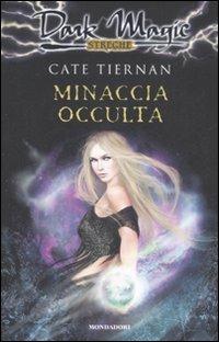 Minaccia occulta - Cate Tiernan - Libro Mondadori 2008, Dark Magic | Libraccio.it