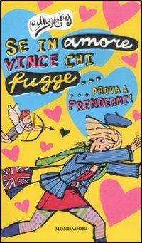 Se in amore vince chi fugge, prova a prendermi - Cathy Hopkins - Libro Mondadori 2008, Ragazzine | Libraccio.it