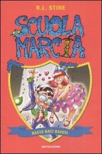 Basta baci bavosi. Scuola marcia. Vol. 9 - Robert L. Stine - Libro Mondadori 2008 | Libraccio.it