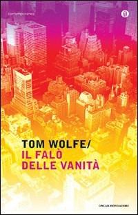 Il falò delle vanità - Tom Wolfe - Libro Mondadori 2008, Oscar contemporanea | Libraccio.it