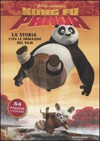 Kung Fu Panda. La storia con le immagini del film - Augusto Macchetto - Libro Mondadori 2008, Cinema illustrati | Libraccio.it