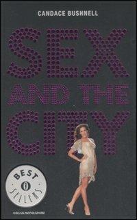 Sex and the city - Candace Bushnell - Libro Mondadori 2008, Oscar bestsellers comedy | Libraccio.it