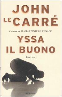 Yssa il buono - John Le Carré - Libro Mondadori 2008, Omnibus | Libraccio.it