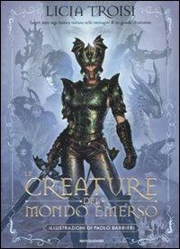 Le creature del mondo emerso - Licia Troisi - Libro Mondadori 2008, Chrysalide | Libraccio.it