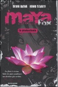Maya Fox. La predestinata. Vol. 1 - Silvia Brena, Iginio Straffi - Libro Mondadori 2008, Chrysalide | Libraccio.it