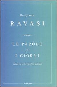 Le parole e i giorni. Nuovo breviario laico - Gianfranco Ravasi - Libro Mondadori 2008, Saggi | Libraccio.it