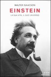 Einstein. La sua vita, il suo universo