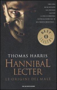 Hannibal Lecter. Le origini del male - Thomas Harris - Libro Mondadori 2008, Oscar bestsellers | Libraccio.it