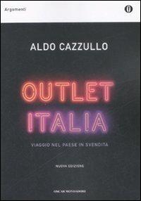 Outlet Italia. Viaggio nel paese in svendita - Aldo Cazzullo - Libro Mondadori 2008, Oscar argomenti | Libraccio.it
