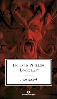 I capolavori - Howard P. Lovecraft - Libro Mondadori 2008, Oscar grandi classici | Libraccio.it