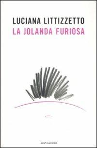 La Jolanda furiosa - Luciana Littizzetto - Libro Mondadori 2008, Biblioteca umoristica Mondadori | Libraccio.it